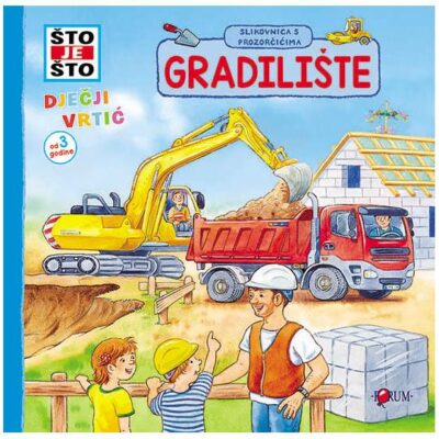 ŠTO JE ŠTO? Gradilište – slikovnica s prozorčićima
