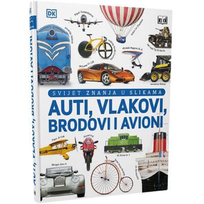 Svijet znanja u slikama: Auti, vlakovi, brodovi i avioni